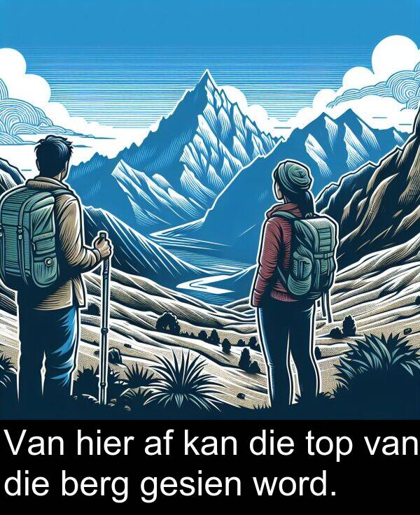 hier: Van hier af kan die top van die berg gesien word.