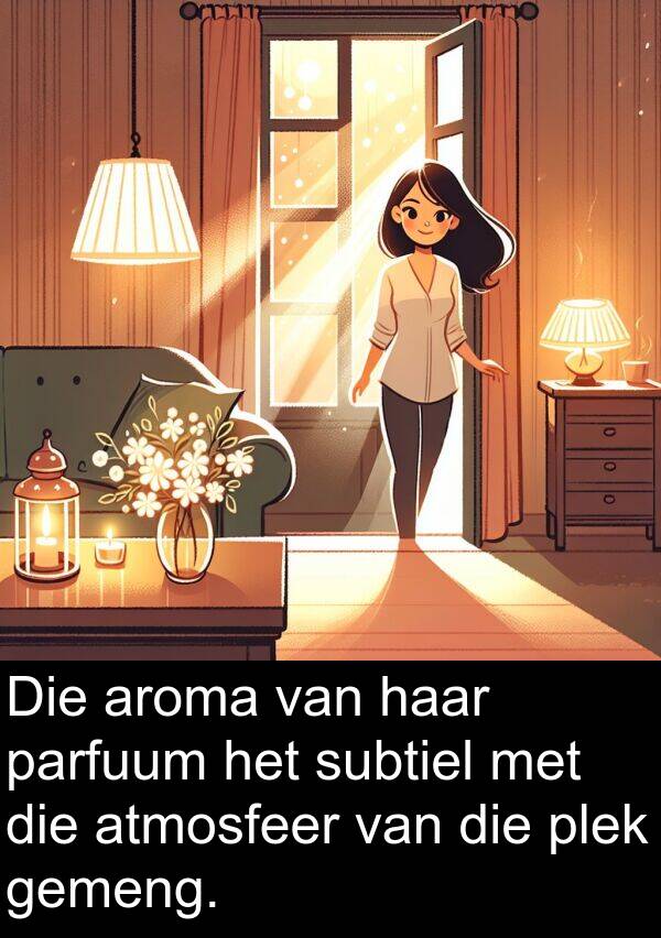 parfuum: Die aroma van haar parfuum het subtiel met die atmosfeer van die plek gemeng.