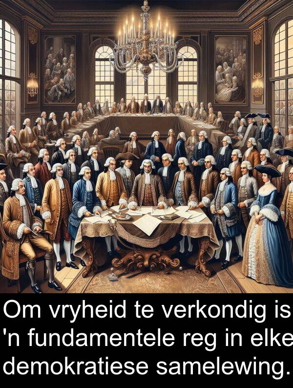 samelewing: Om vryheid te verkondig is 'n fundamentele reg in elke demokratiese samelewing.