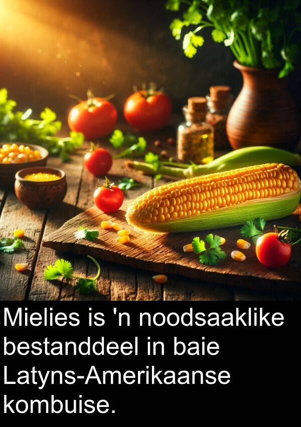 noodsaaklike: Mielies is 'n noodsaaklike bestanddeel in baie Latyns-Amerikaanse kombuise.