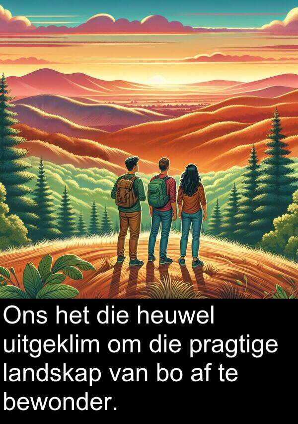 heuwel: Ons het die heuwel uitgeklim om die pragtige landskap van bo af te bewonder.