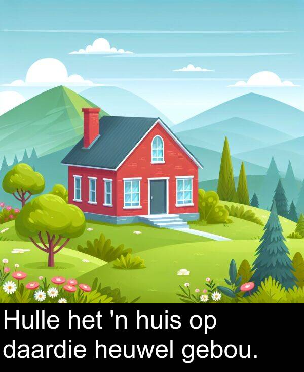 heuwel: Hulle het 'n huis op daardie heuwel gebou.