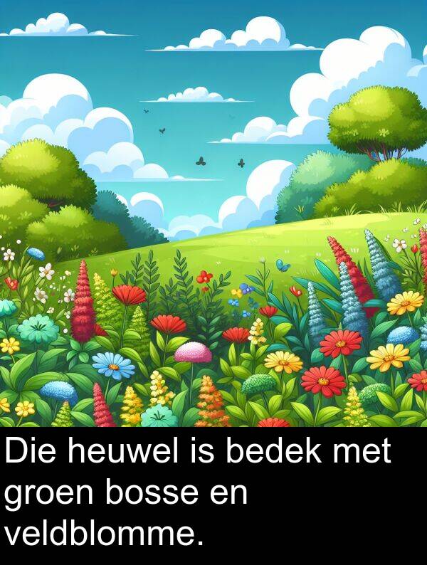 heuwel: Die heuwel is bedek met groen bosse en veldblomme.