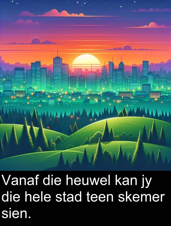 heuwel: Vanaf die heuwel kan jy die hele stad teen skemer sien.
