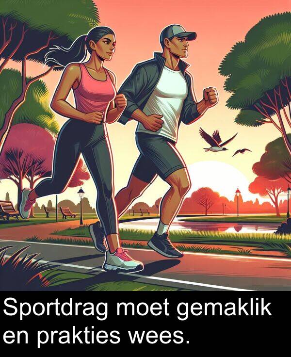 wees: Sportdrag moet gemaklik en prakties wees.