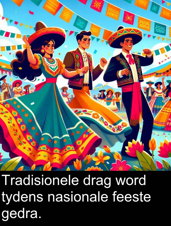 gedra: Tradisionele drag word tydens nasionale feeste gedra.