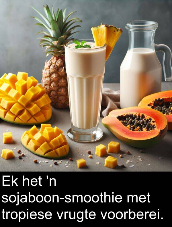 vrugte: Ek het 'n sojaboon-smoothie met tropiese vrugte voorberei.