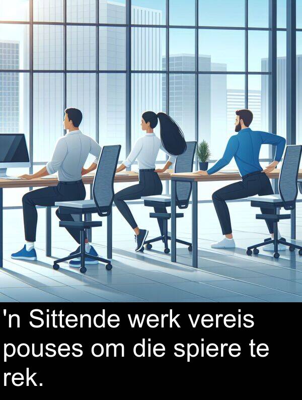 rek: 'n Sittende werk vereis pouses om die spiere te rek.
