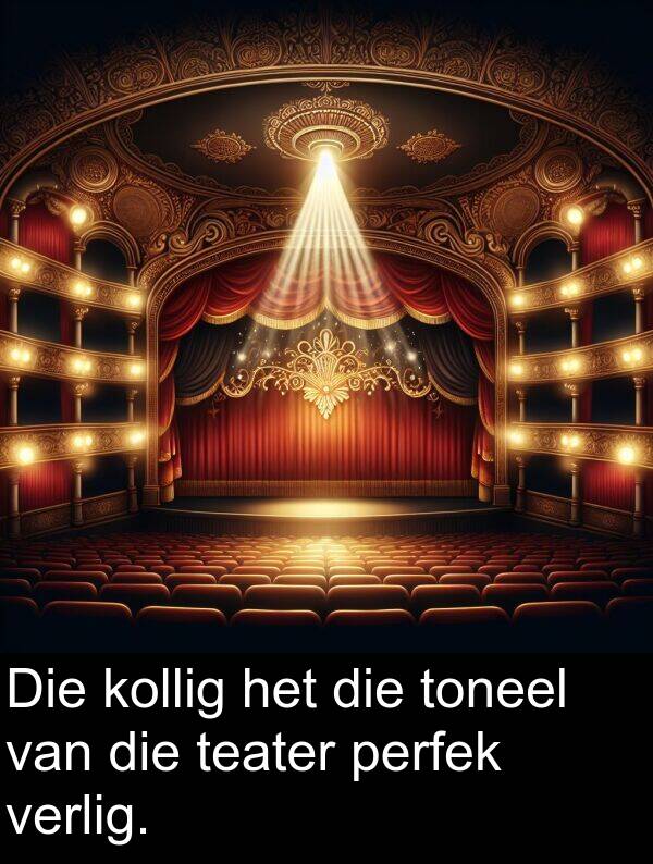 perfek: Die kollig het die toneel van die teater perfek verlig.