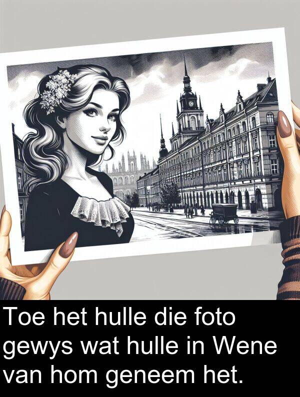 hom: Toe het hulle die foto gewys wat hulle in Wene van hom geneem het.