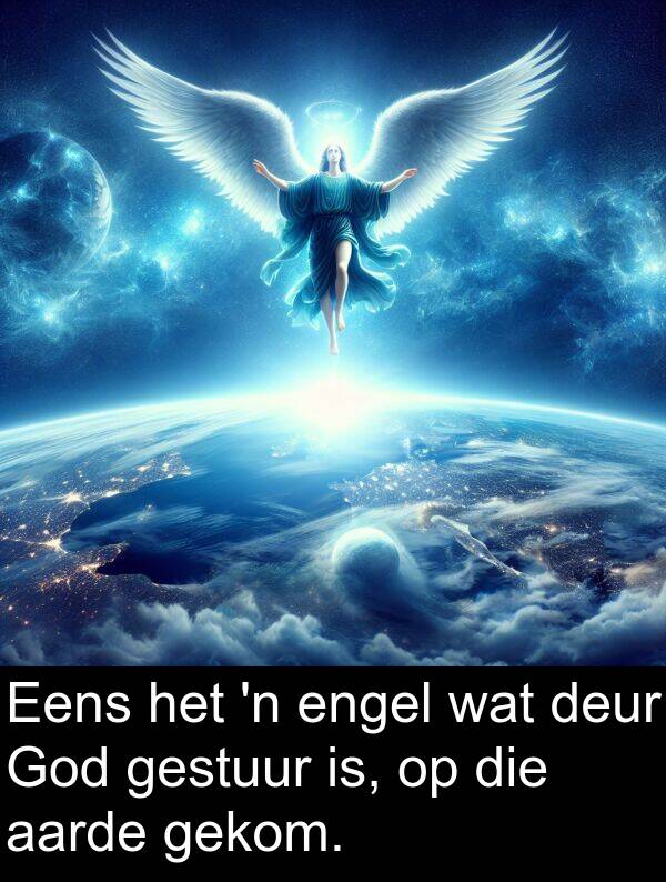 is: Eens het 'n engel wat deur God gestuur is, op die aarde gekom.