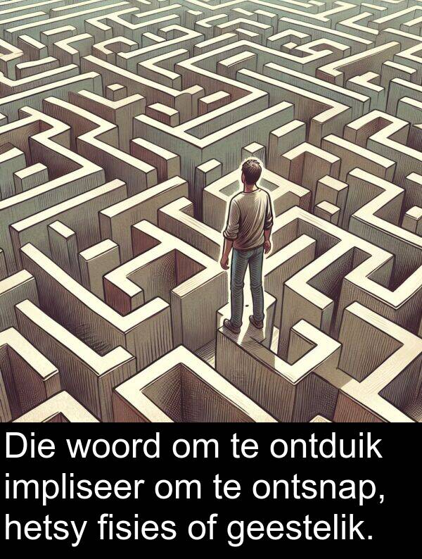 geestelik: Die woord om te ontduik impliseer om te ontsnap, hetsy fisies of geestelik.