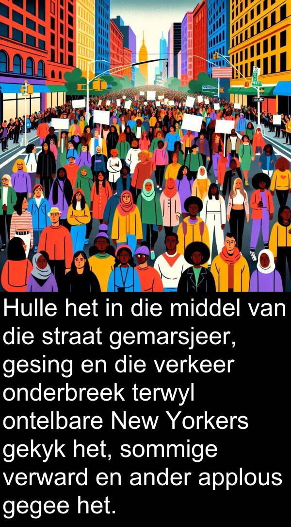 gekyk: Hulle het in die middel van die straat gemarsjeer, gesing en die verkeer onderbreek terwyl ontelbare New Yorkers gekyk het, sommige verward en ander applous gegee het.