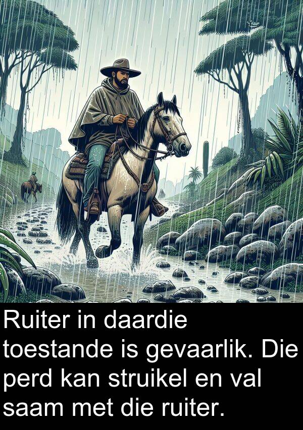 ruiter: Ruiter in daardie toestande is gevaarlik. Die perd kan struikel en val saam met die ruiter.
