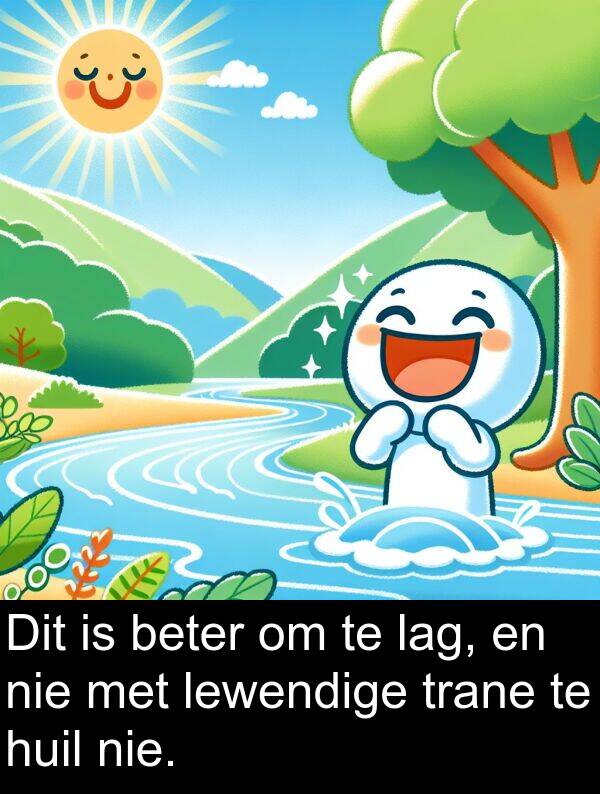 trane: Dit is beter om te lag, en nie met lewendige trane te huil nie.