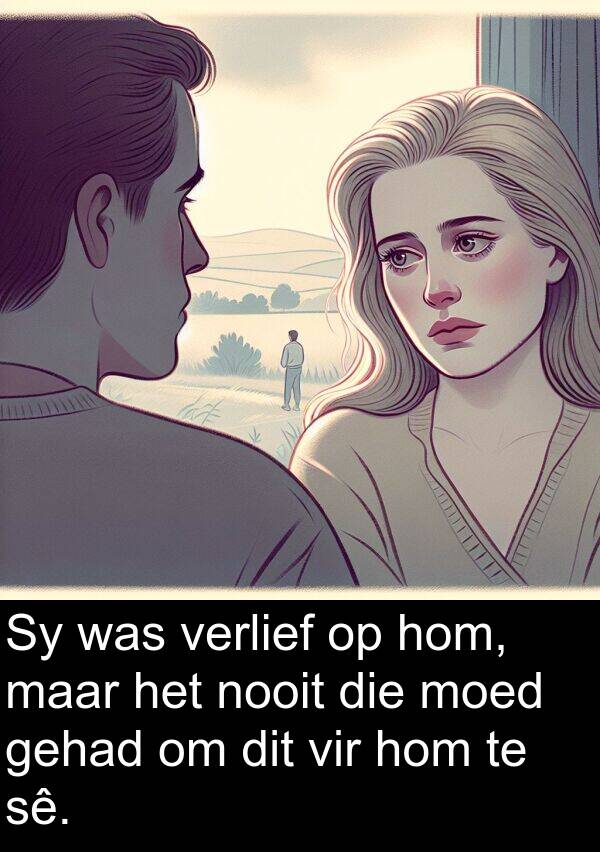 maar: Sy was verlief op hom, maar het nooit die moed gehad om dit vir hom te sê.