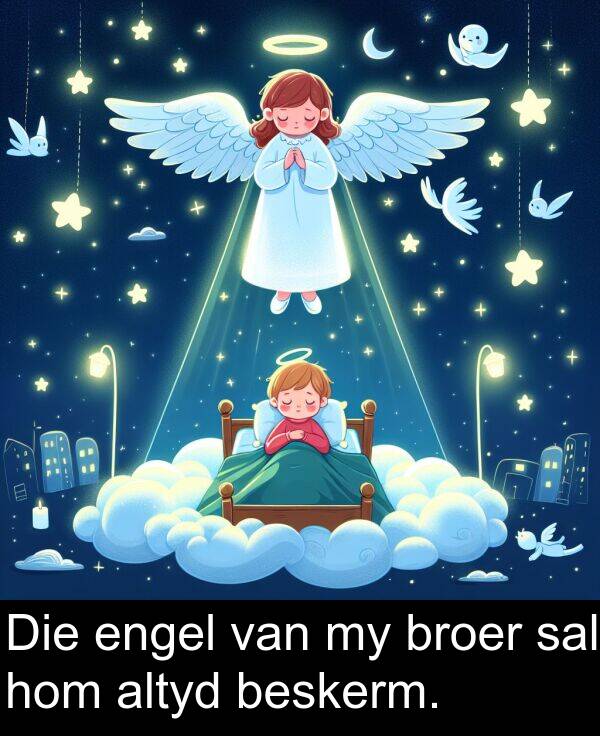 hom: Die engel van my broer sal hom altyd beskerm.