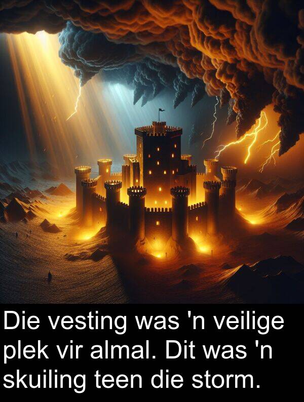 almal: Die vesting was 'n veilige plek vir almal. Dit was 'n skuiling teen die storm.
