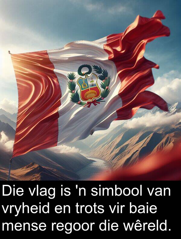 regoor: Die vlag is 'n simbool van vryheid en trots vir baie mense regoor die wêreld.