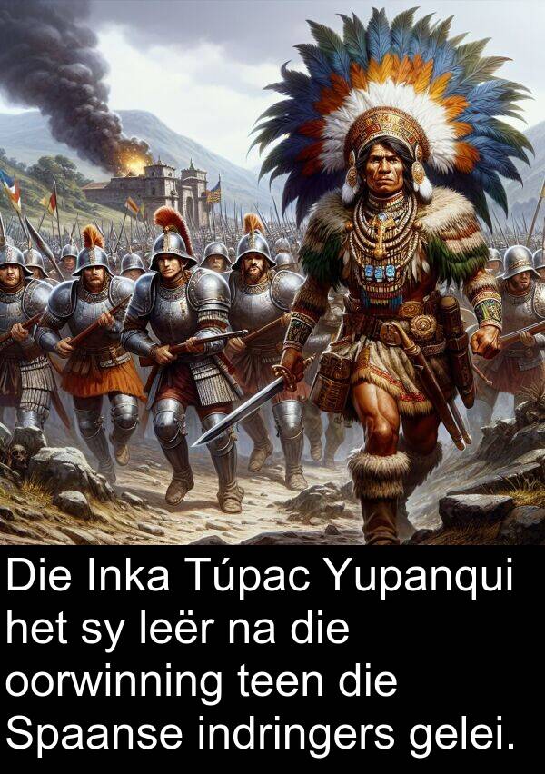 gelei: Die Inka Túpac Yupanqui het sy leër na die oorwinning teen die Spaanse indringers gelei.