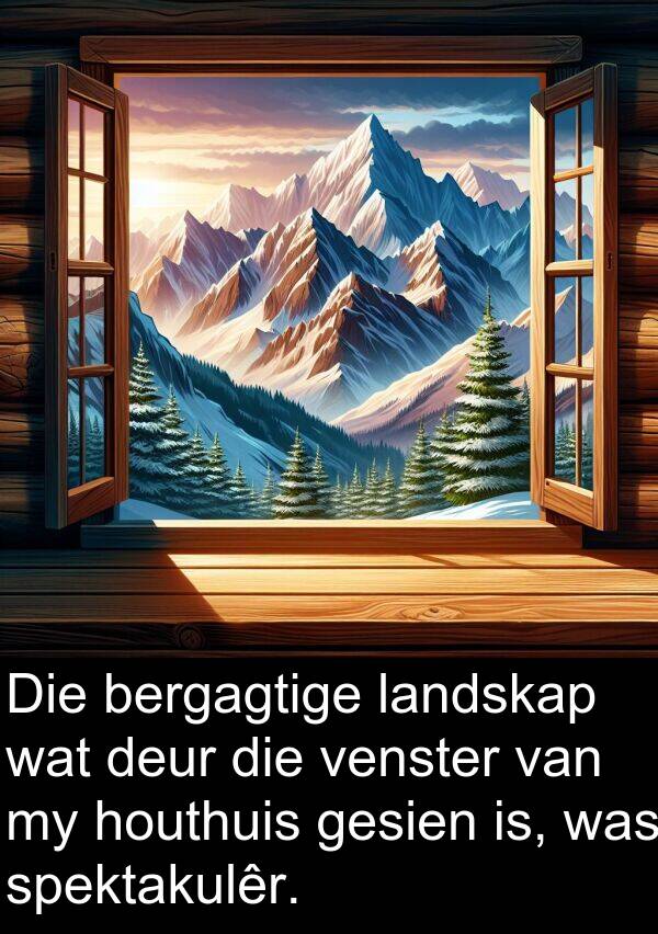houthuis: Die bergagtige landskap wat deur die venster van my houthuis gesien is, was spektakulêr.