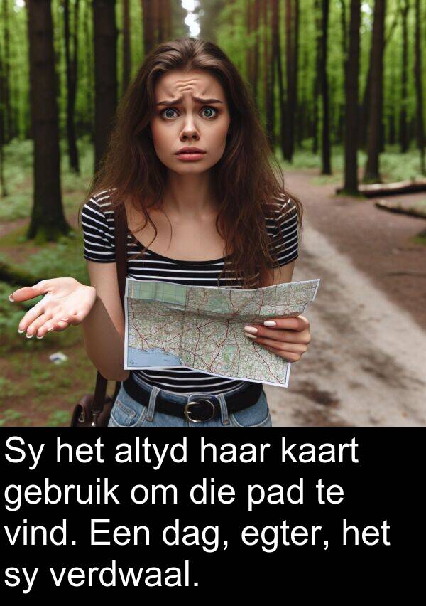 egter: Sy het altyd haar kaart gebruik om die pad te vind. Een dag, egter, het sy verdwaal.