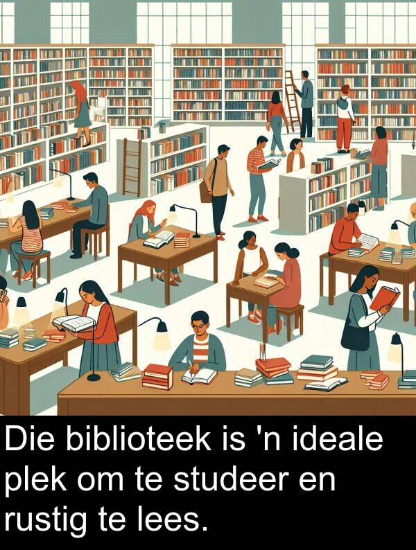 lees: Die biblioteek is 'n ideale plek om te studeer en rustig te lees.