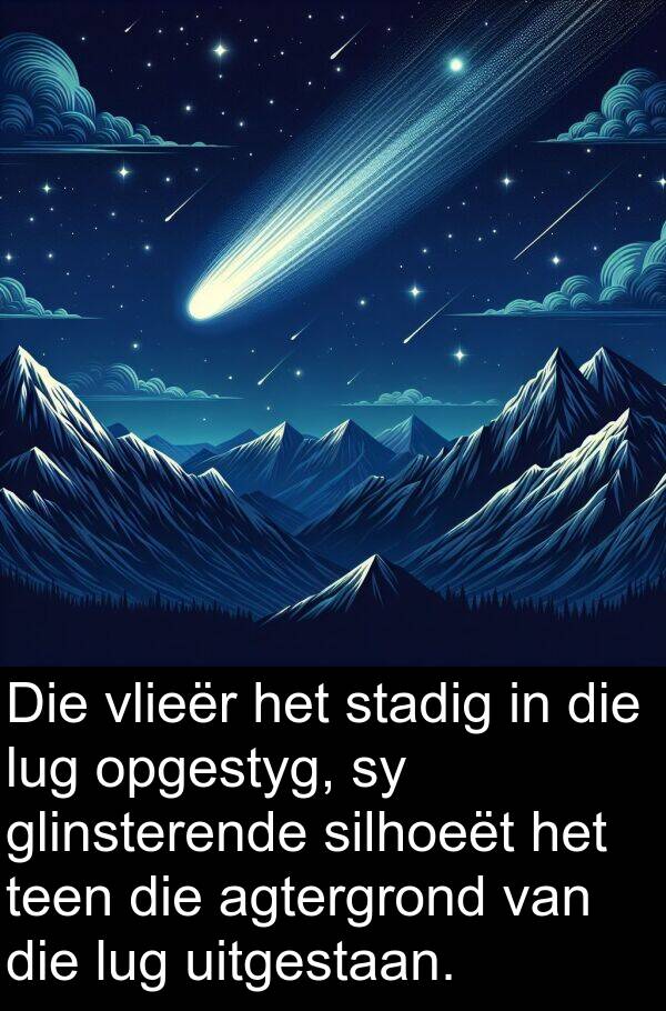 silhoeët: Die vlieër het stadig in die lug opgestyg, sy glinsterende silhoeët het teen die agtergrond van die lug uitgestaan.