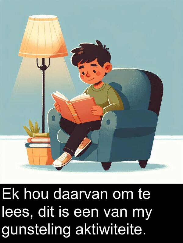lees: Ek hou daarvan om te lees, dit is een van my gunsteling aktiwiteite.