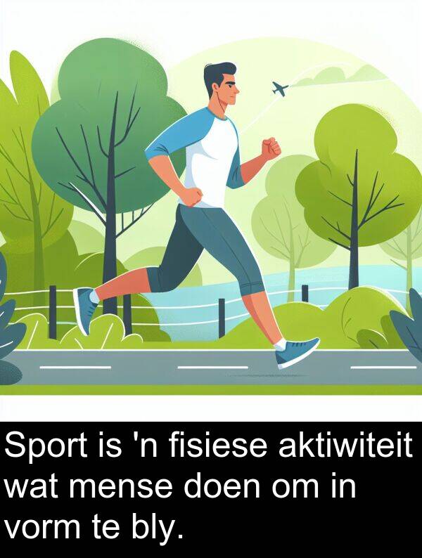 aktiwiteit: Sport is 'n fisiese aktiwiteit wat mense doen om in vorm te bly.