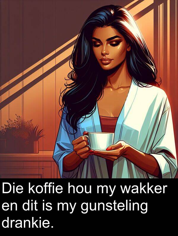 wakker: Die koffie hou my wakker en dit is my gunsteling drankie.