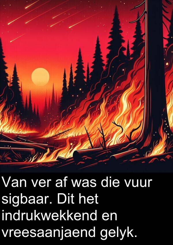 indrukwekkend: Van ver af was die vuur sigbaar. Dit het indrukwekkend en vreesaanjaend gelyk.