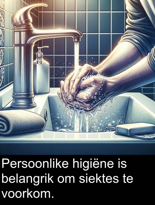 siektes: Persoonlike higiëne is belangrik om siektes te voorkom.