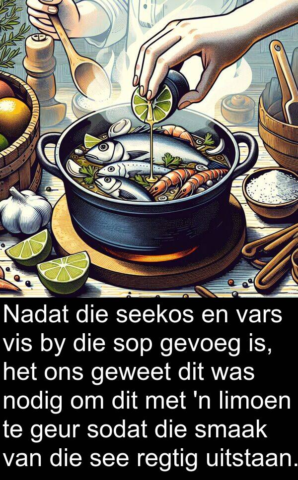 seekos: Nadat die seekos en vars vis by die sop gevoeg is, het ons geweet dit was nodig om dit met 'n limoen te geur sodat die smaak van die see regtig uitstaan.