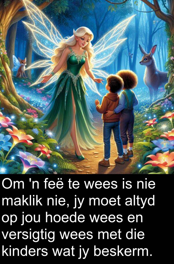 hoede: Om 'n feë te wees is nie maklik nie, jy moet altyd op jou hoede wees en versigtig wees met die kinders wat jy beskerm.