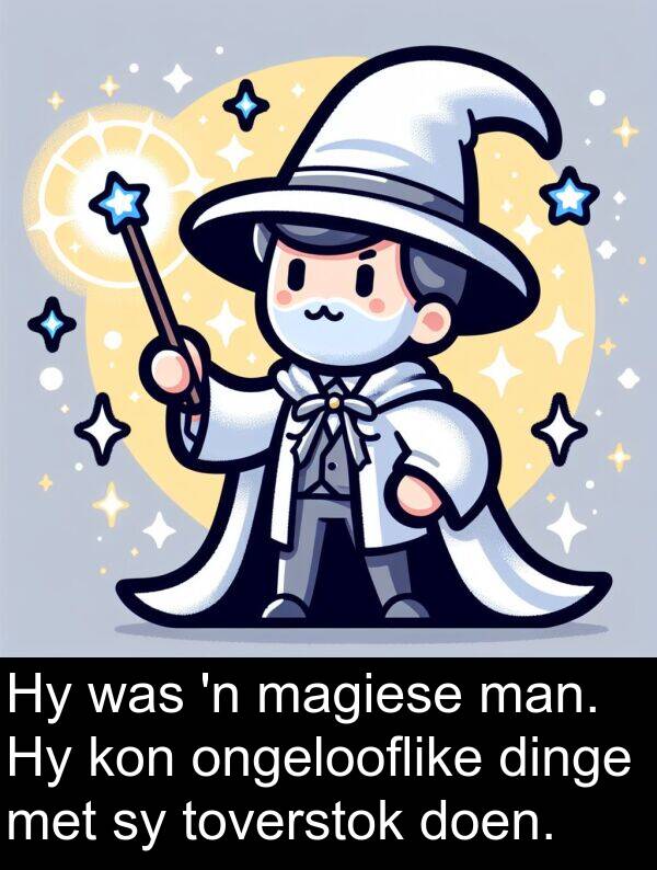 dinge: Hy was 'n magiese man. Hy kon ongelooflike dinge met sy toverstok doen.