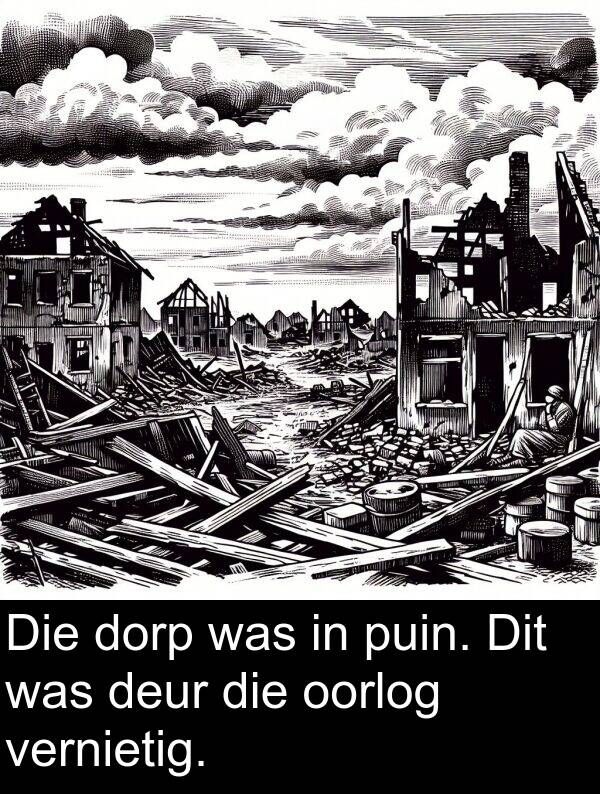 dorp: Die dorp was in puin. Dit was deur die oorlog vernietig.