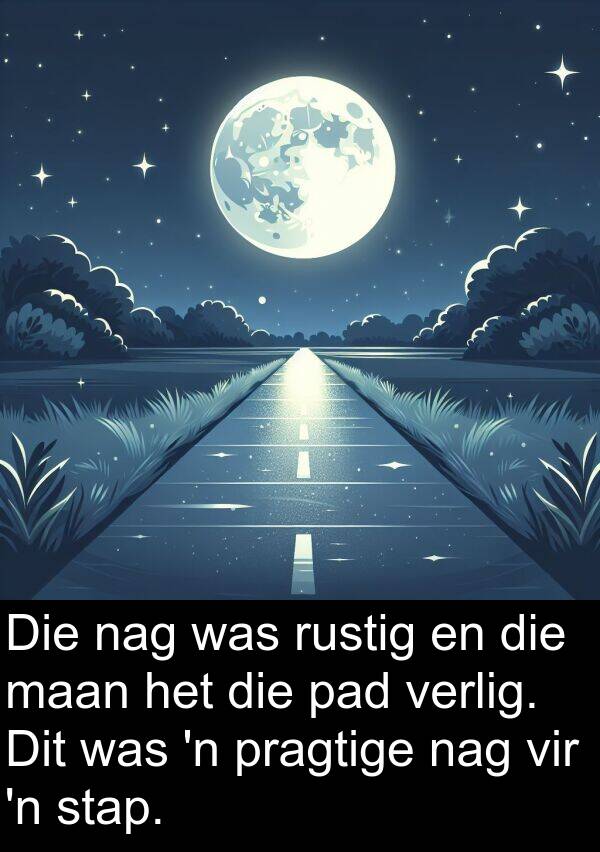 maan: Die nag was rustig en die maan het die pad verlig. Dit was 'n pragtige nag vir 'n stap.