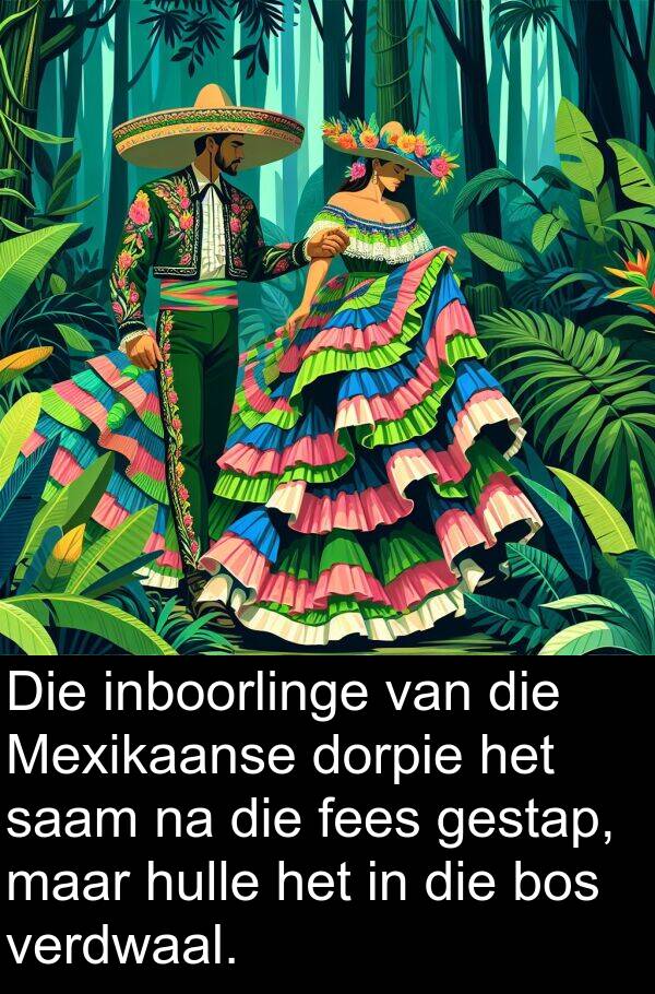 inboorlinge: Die inboorlinge van die Mexikaanse dorpie het saam na die fees gestap, maar hulle het in die bos verdwaal.
