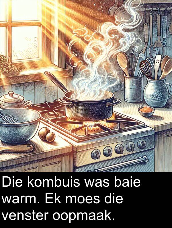 oopmaak: Die kombuis was baie warm. Ek moes die venster oopmaak.