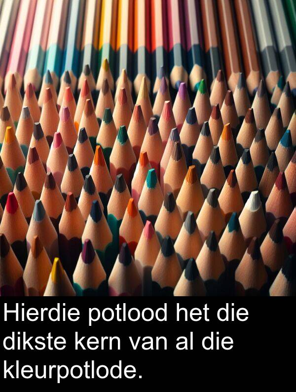 dikste: Hierdie potlood het die dikste kern van al die kleurpotlode.