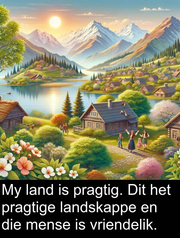 landskappe: My land is pragtig. Dit het pragtige landskappe en die mense is vriendelik.