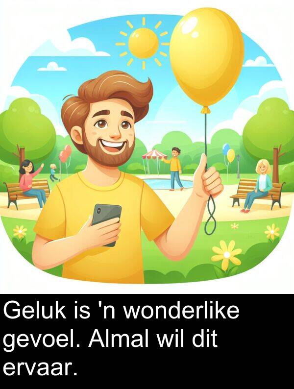 wonderlike: Geluk is 'n wonderlike gevoel. Almal wil dit ervaar.