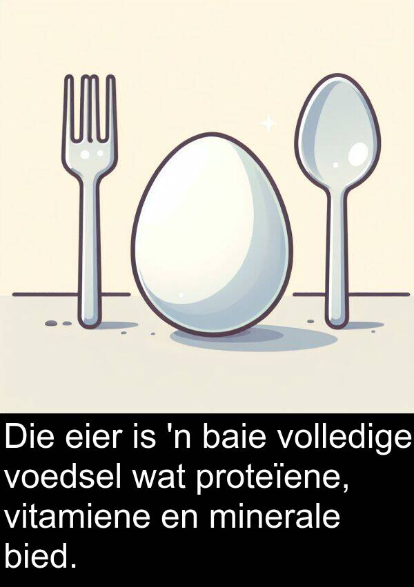eier: Die eier is 'n baie volledige voedsel wat proteïene, vitamiene en minerale bied.
