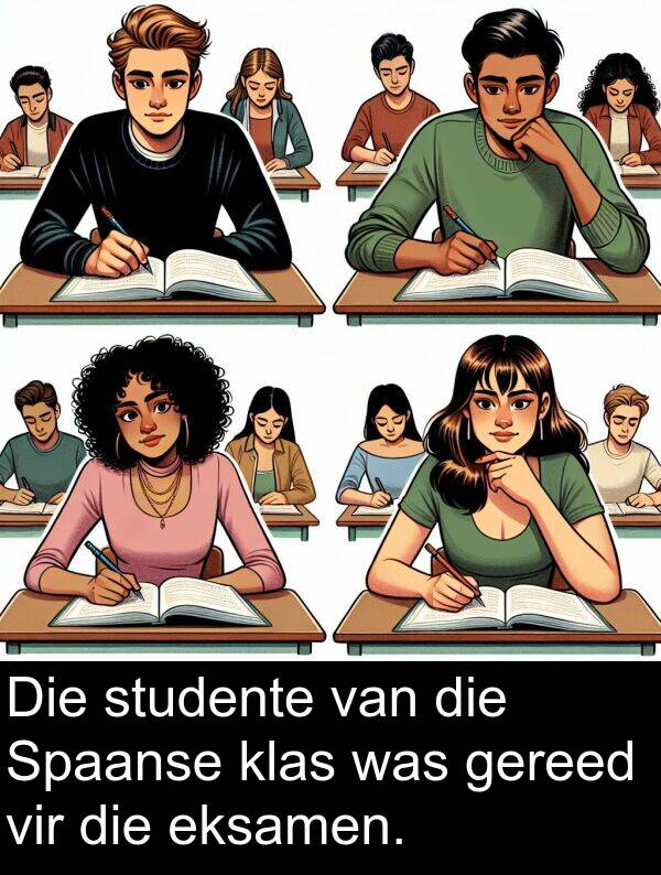 eksamen: Die studente van die Spaanse klas was gereed vir die eksamen.