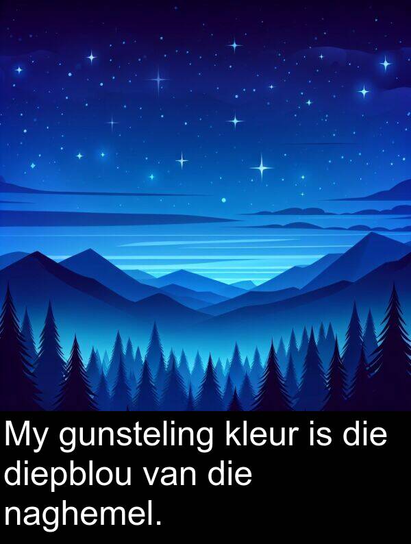 diepblou: My gunsteling kleur is die diepblou van die naghemel.