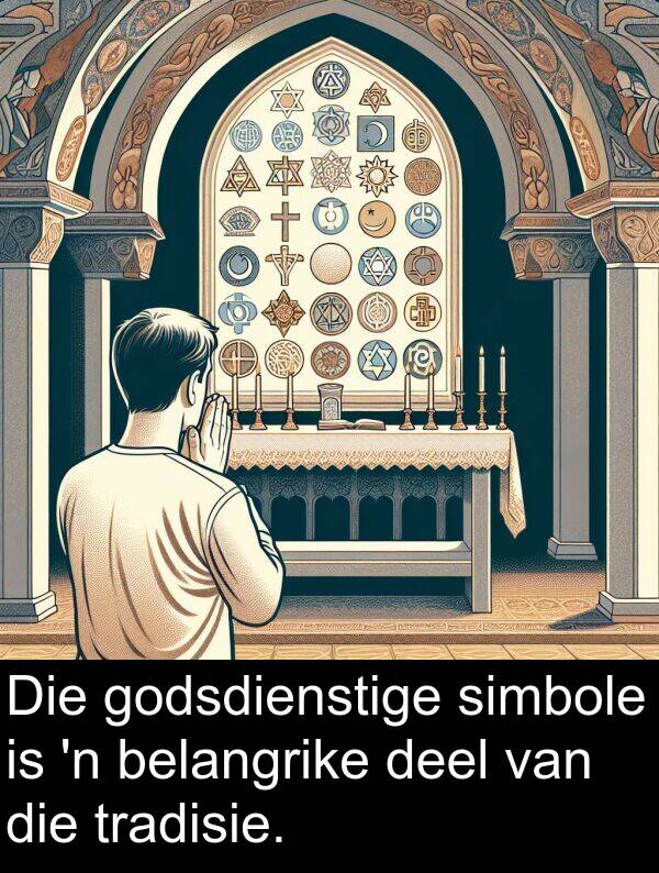 deel: Die godsdienstige simbole is 'n belangrike deel van die tradisie.