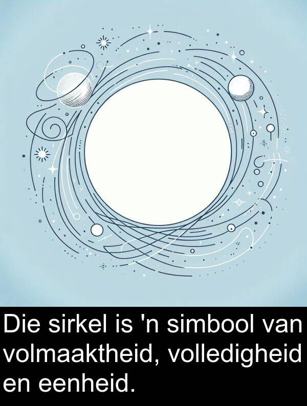 sirkel: Die sirkel is 'n simbool van volmaaktheid, volledigheid en eenheid.