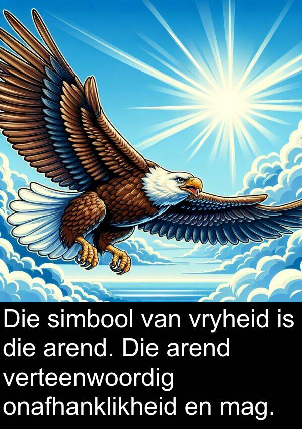 onafhanklikheid: Die simbool van vryheid is die arend. Die arend verteenwoordig onafhanklikheid en mag.