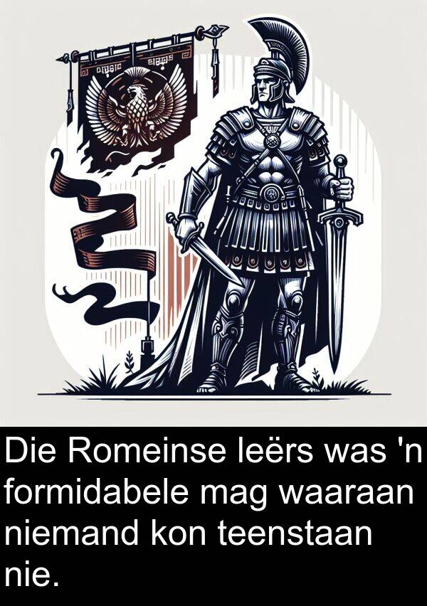 leërs: Die Romeinse leërs was 'n formidabele mag waaraan niemand kon teenstaan nie.
